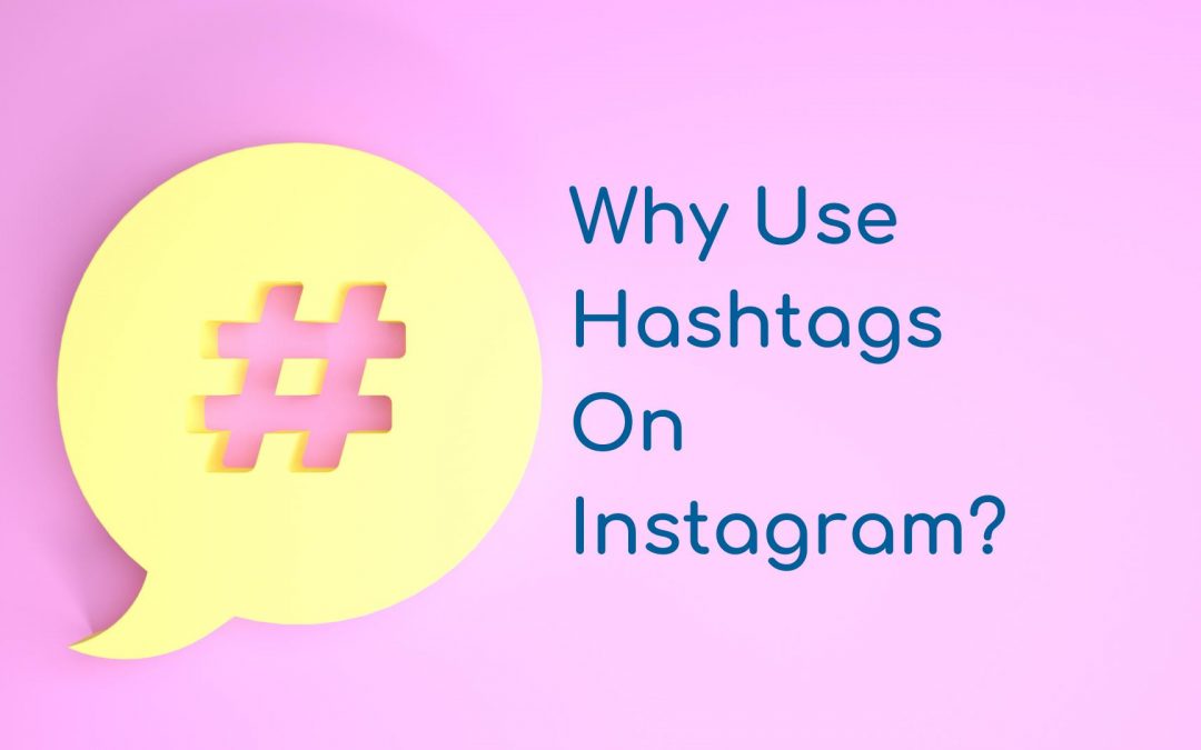 Why Use Hashtags On Instagram