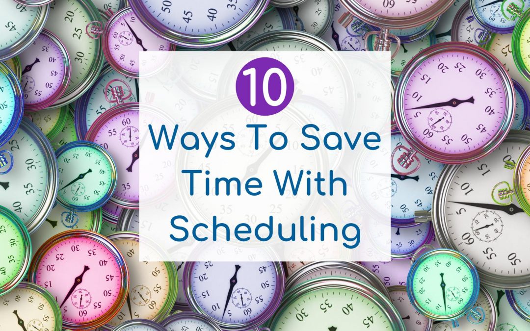 10 Ways To Save Time With Scheduling